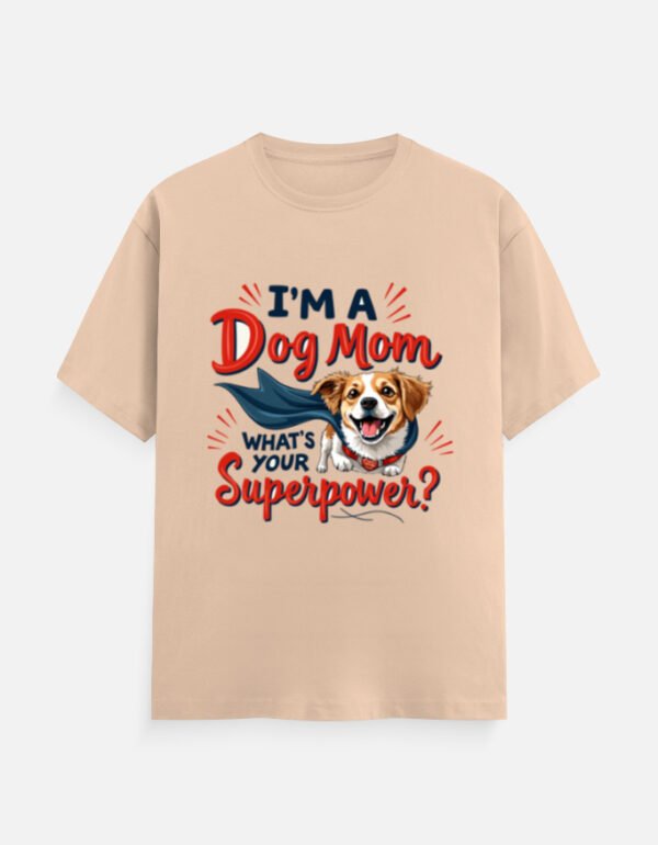 I’m a Dog Mom, What’s Your Superpower? - Unisex Classic Crew T-Shirt - Image 2