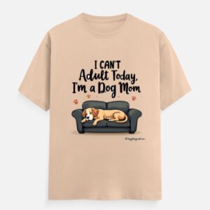 I Can’t Adult Today, I’m a Dog Mom - Unisex Classic Crew T-Shirt
