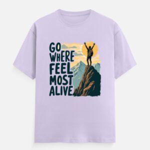 Go Where You Feel Most Alive - Unisex Classic Crew T-Shirt