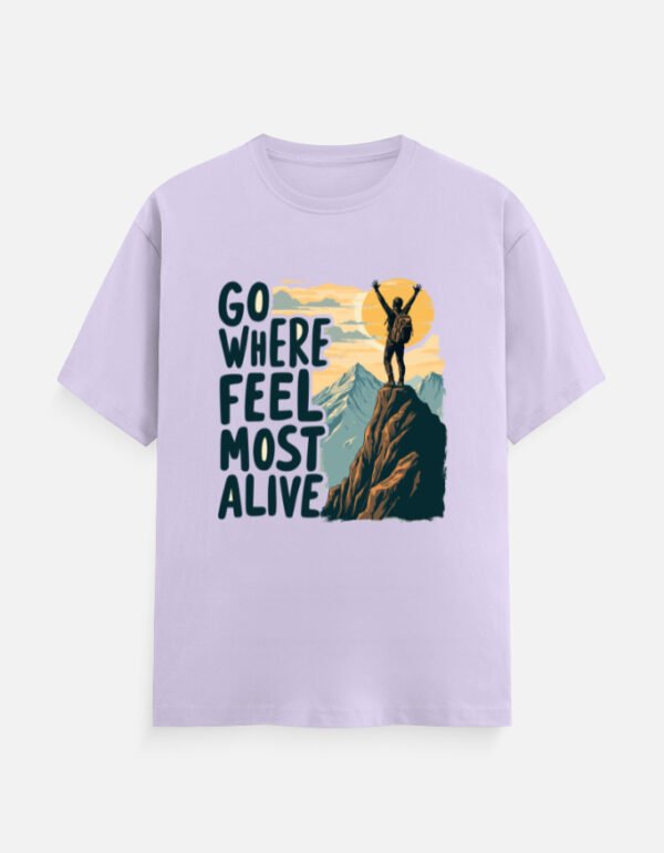 Go Where You Feel Most Alive - Unisex Classic Crew T-Shirt