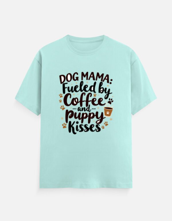 Dog Mama Fueled by Coffee and Puppy Kisses  - Unisex Classic Crew T-Shirt - Image 2