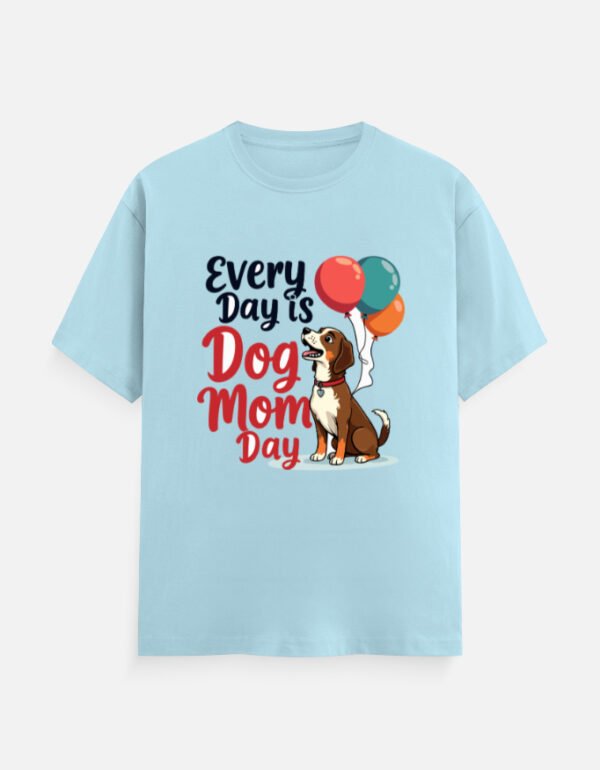 Every Day Is Dog Mom Day - Unisex Classic Crew T-Shirt