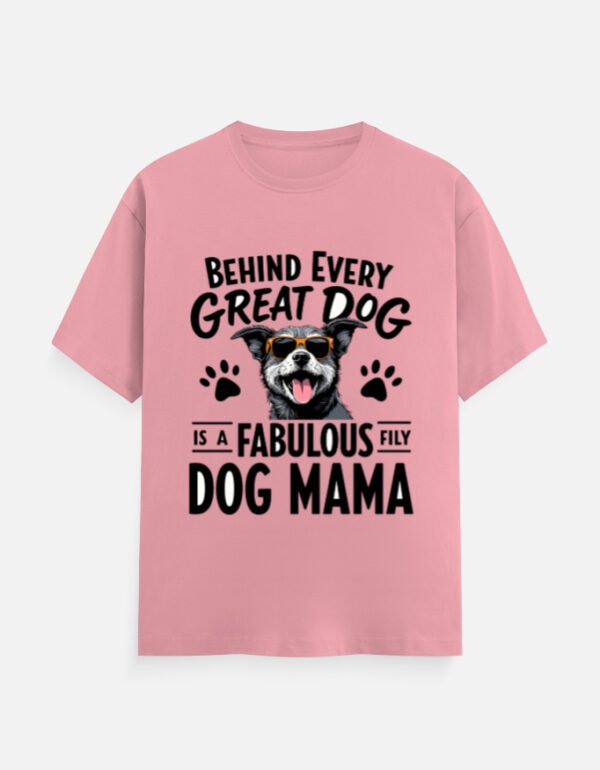 Behind Every Great Dog Is a Fabulous Dog Mama  - Unisex Classic Crew T-Shirt - Image 2