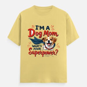 I’m a Dog Mom, What’s Your Superpower? - Unisex Classic Crew T-Shirt